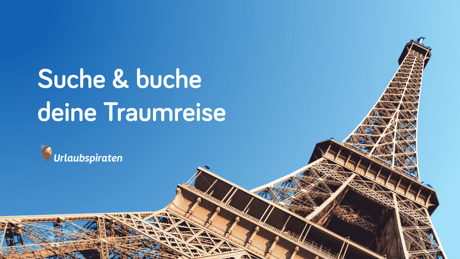 Urlaubspiraten: Suche & buche deine Traumreise – Eiffelturm