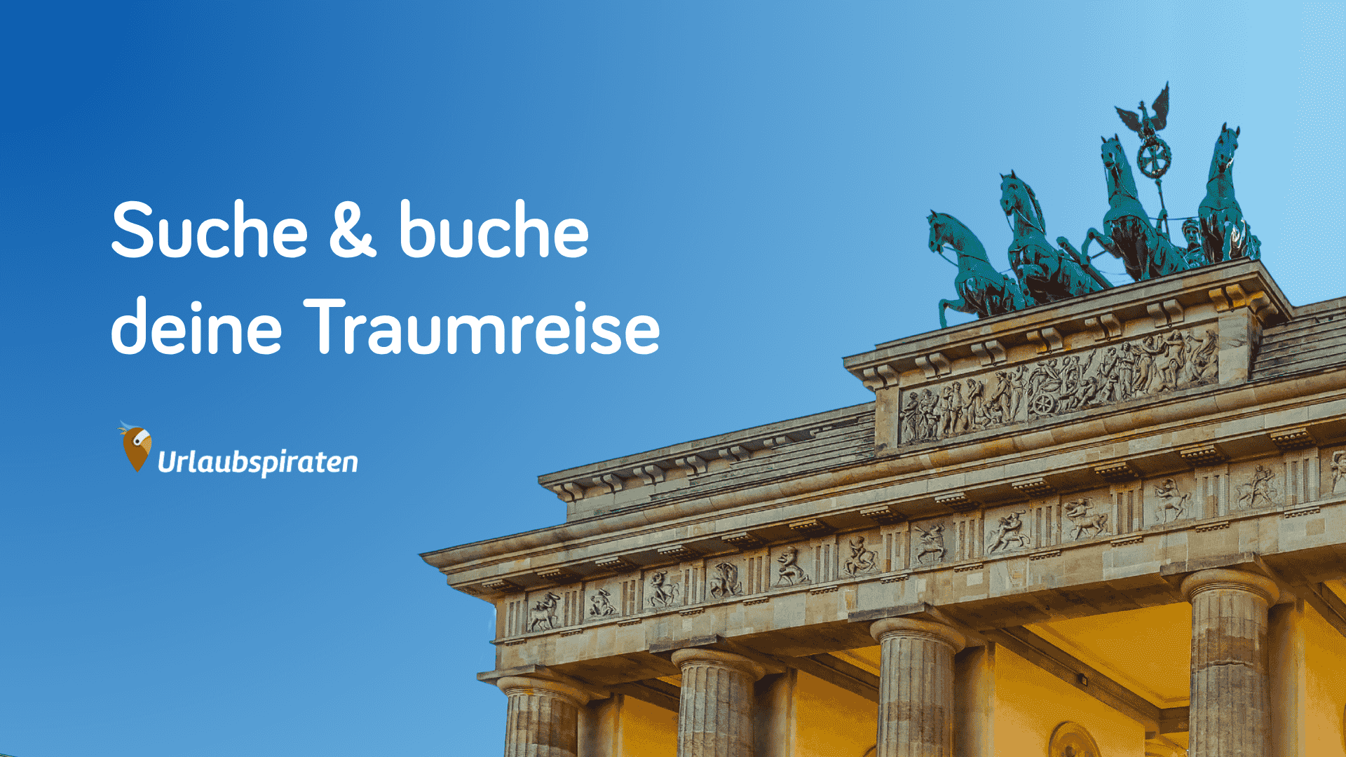 Urlaubspiraten: Suche & buche deine Traumreise – Brandenburger Tor